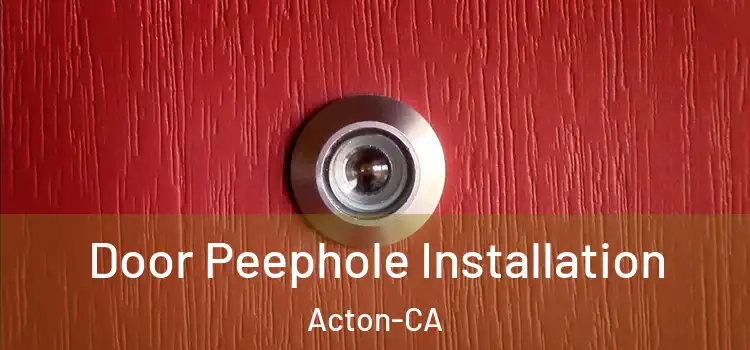  Door Peephole Installation Acton-CA