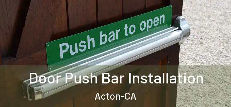 Door Push Bar Installation Acton-CA