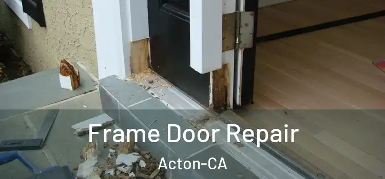  Frame Door Repair Acton-CA
